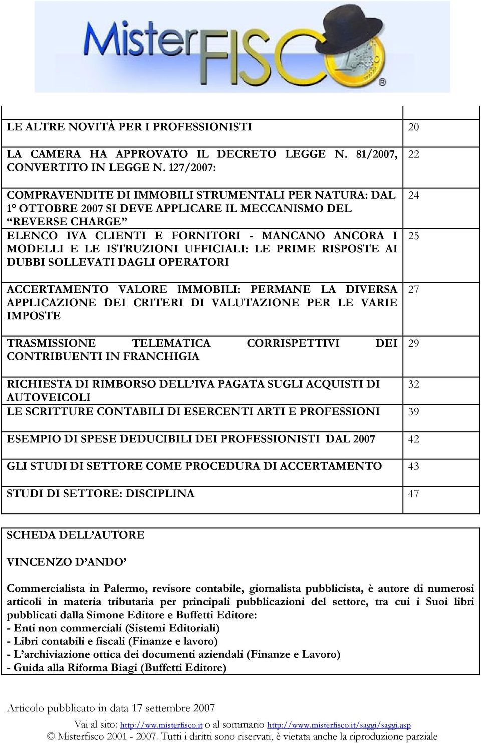 ISTRUZIONI UFFICIALI: LE PRIME RISPOSTE AI DUBBI SOLLEVATI DAGLI OPERATORI ACCERTAMENTO VALORE IMMOBILI: PERMANE LA DIVERSA APPLICAZIONE DEI CRITERI DI VALUTAZIONE PER LE VARIE IMPOSTE TRASMISSIONE