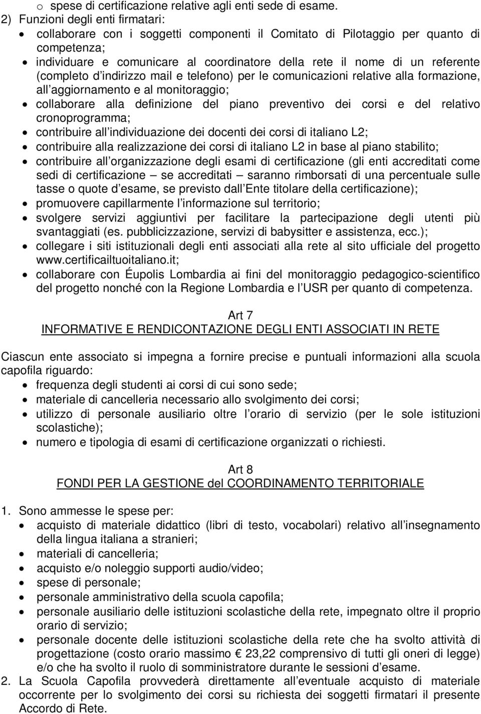 (completo d indirizzo mail e telefono) per le comunicazioni relative alla formazione, all aggiornamento e al monitoraggio; collaborare alla definizione del piano preventivo dei corsi e del relativo