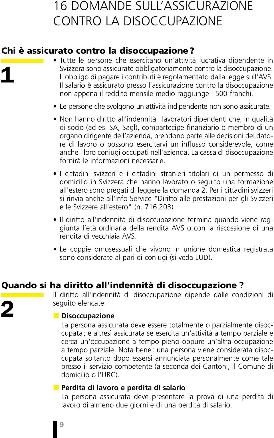 1 L'obbligo di pagare i contributi è regolamentato dalla legge sull'avs.