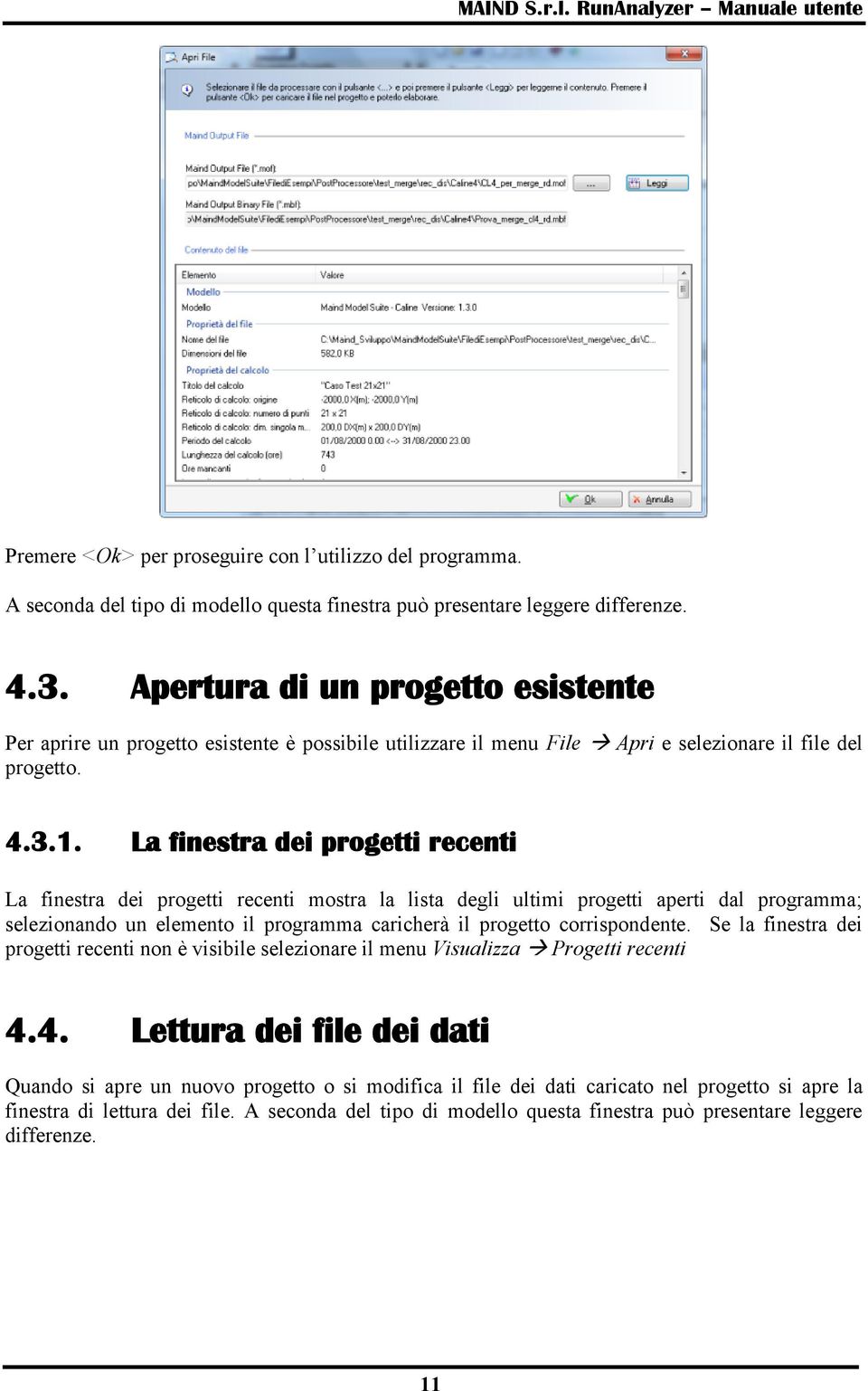 La finestra dei progetti recenti La finestra dei progetti recenti mostra la lista degli ultimi progetti aperti dal programma; selezionando un elemento il programma caricherà il progetto