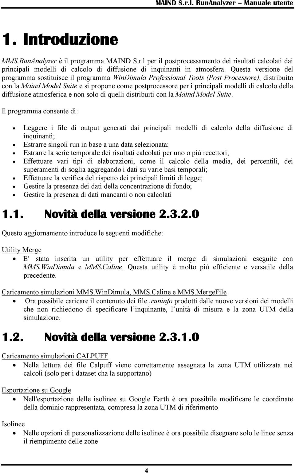 di calcolo della diffusione atmosferica e non solo di quelli distribuiti con la Maind Model Suite.