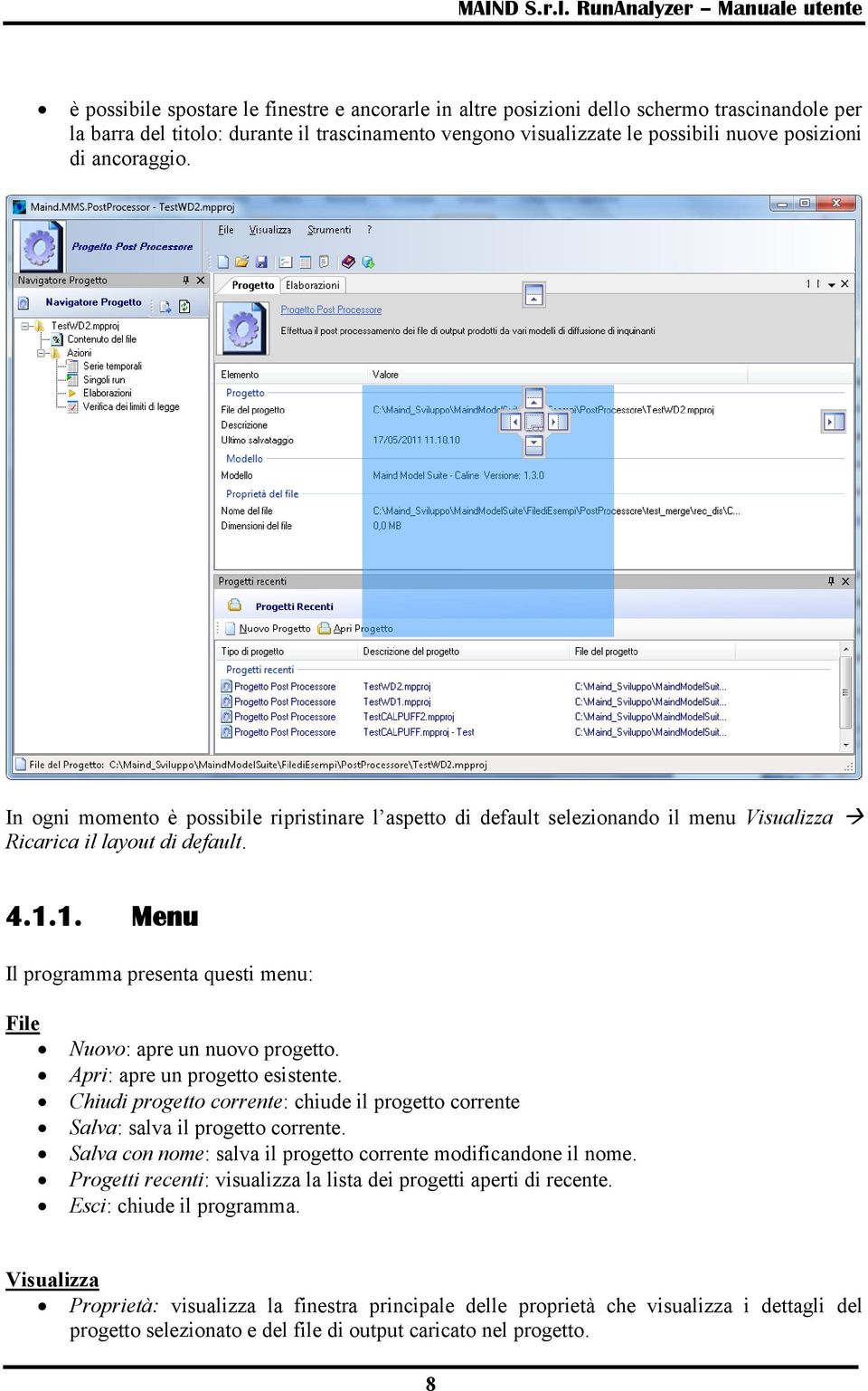 1. Menu Il programma presenta questi menu: File Nuovo: apre un nuovo progetto. Apri: apre un progetto esistente.