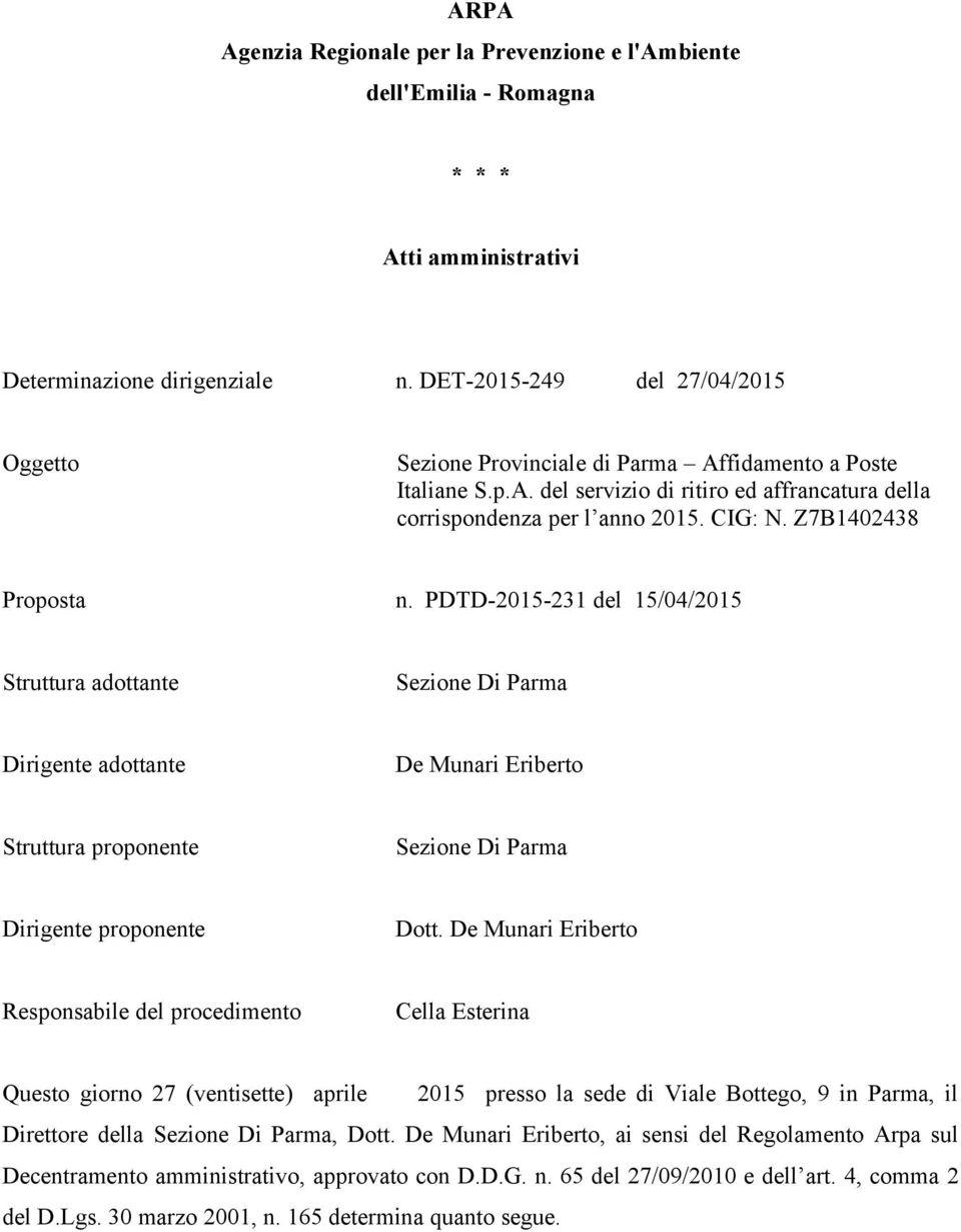Z7B1402438 Proposta n. PDTD-2015-231 del 15/04/2015 Struttura adottante Sezione Di Parma Dirigente adottante De Munari Eriberto Struttura proponente Sezione Di Parma Dirigente proponente Dott.