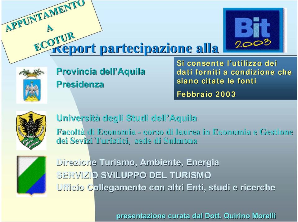 corso di laurea in Economia e Gestione dei Sevizi Turistici, sede di Sulmona Direzione Turismo, Ambiente, Energia