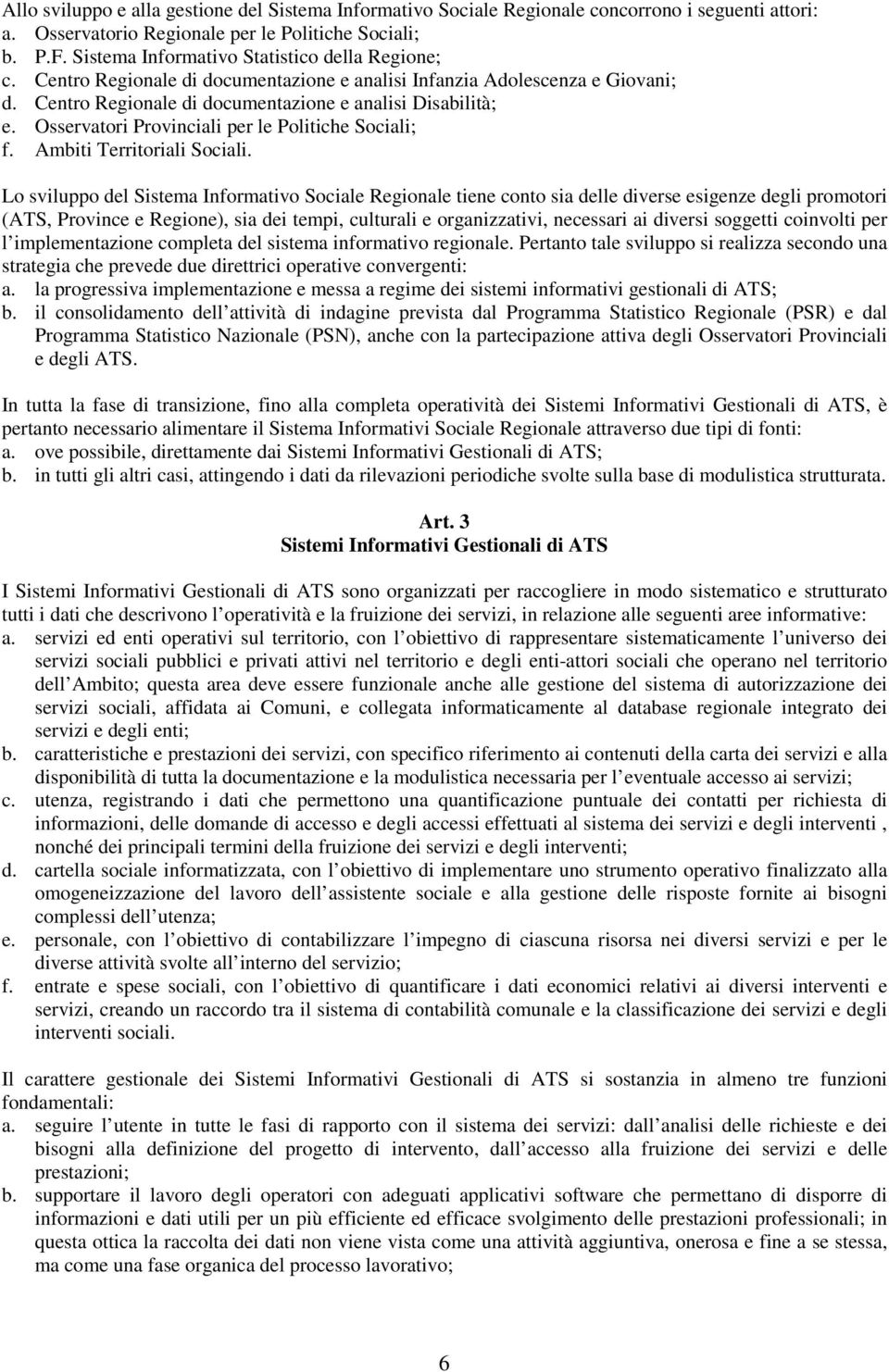 Osservatori Provinciali per le Politiche Sociali; f. Ambiti Territoriali Sociali.