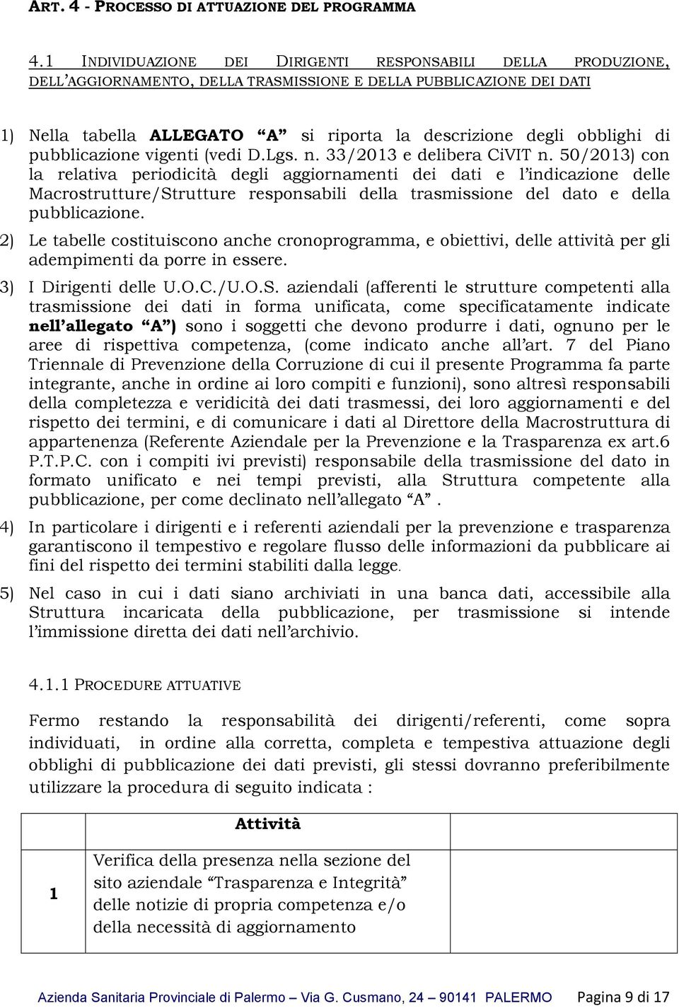 obblighi di pubblicazione vigenti (vedi D.Lgs. n. 33/2013 e delibera CiVIT n.