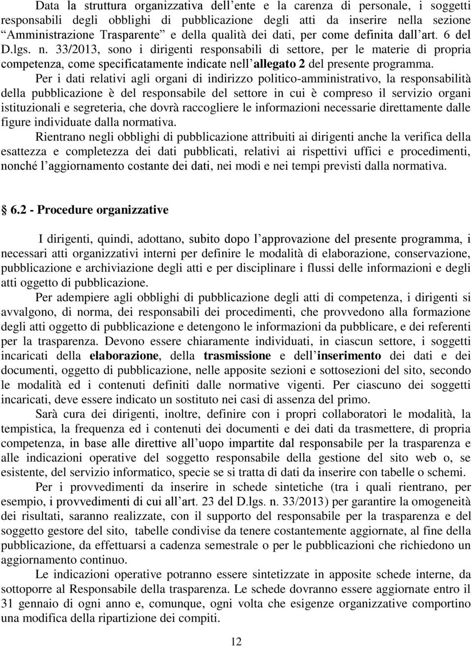 33/2013, sono i dirigenti responsabili di settore, per le materie di propria competenza, come specificatamente indicate nell allegato 2 del presente programma.