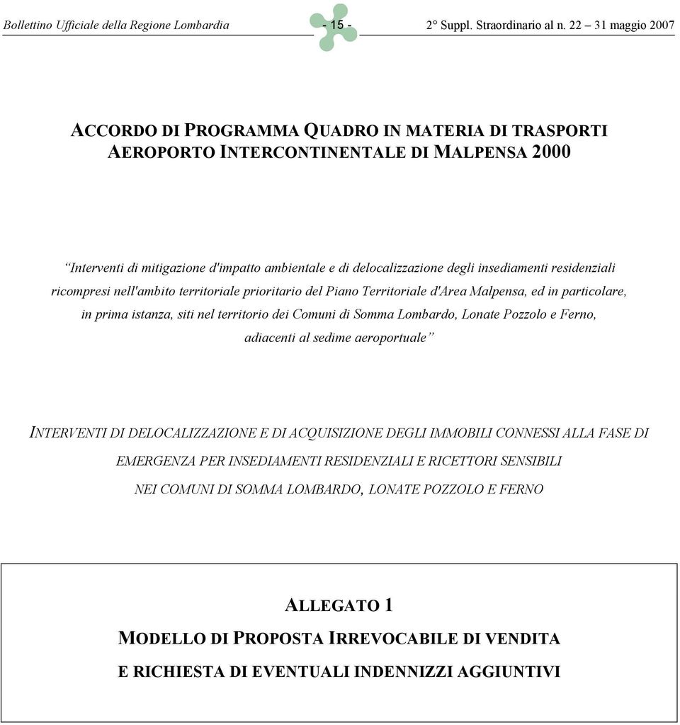 insediamenti residenziali ricompresi nell'ambito territoriale prioritario del Piano Territoriale d'area Malpensa, ed in particolare, in prima istanza, siti nel territorio dei Comuni di Somma