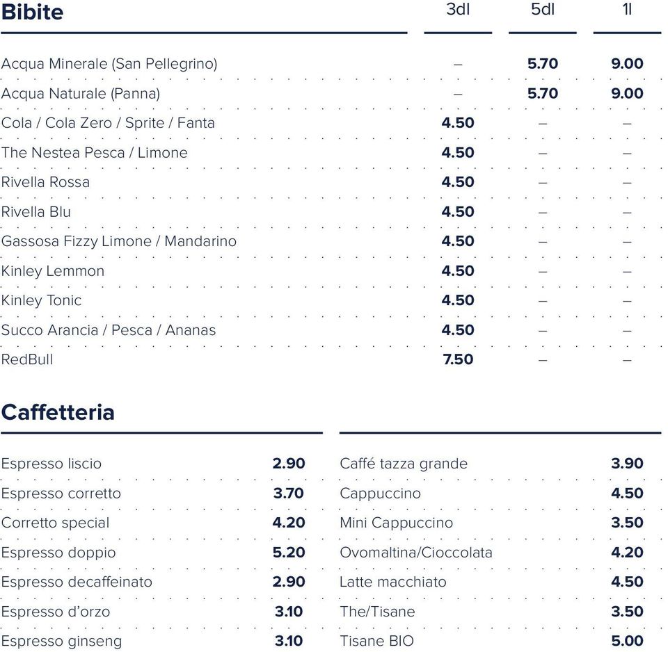 Tonic Succo Arancia / Pesca / Ananas RedBull 7.50 Caffetteria Espresso liscio 2.90 Caffé tazza grande 3.90 Espresso corretto 3.