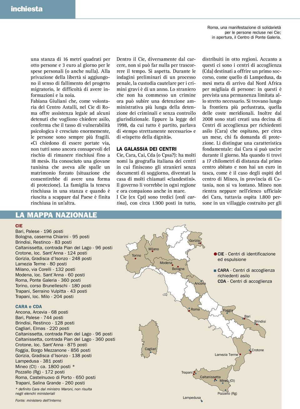 Alla privazione della libertà si aggiungono il senso di fallimento del progetto migratorio, le difficoltà di avere informazioni e la noia.