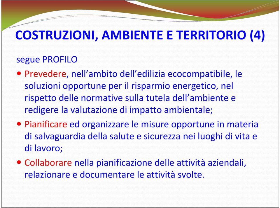 impatto ambientale; Pianificareed organizzare le misure opportune in materia di salvaguardia della salute e sicurezza nei