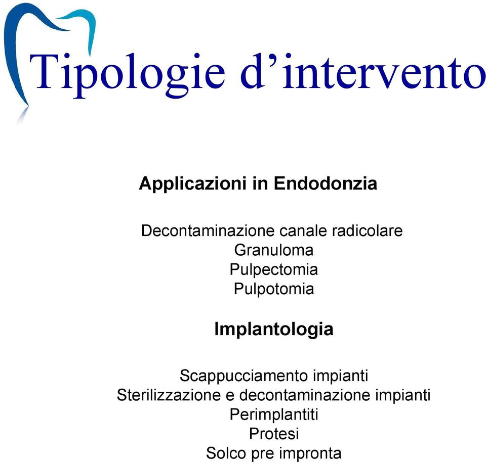 Pulpotomia Implantologia Scappucciamento impianti