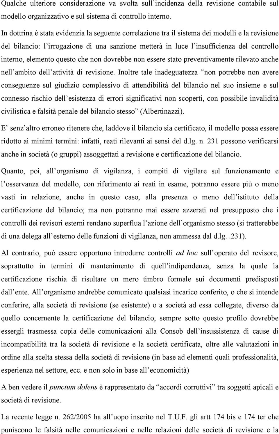 elemento questo che non dovrebbe non essere stato preventivamente rilevato anche nell ambito dell attività di revisione.