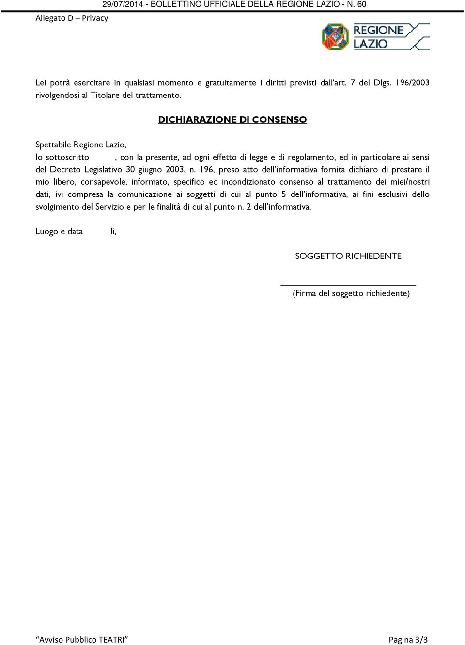 196, preso atto dell informativa fornita dichiaro di prestare il mio libero, consapevole, informato, specifico ed incondizionato consenso al trattamento dei miei/nostri dati, ivi compresa la