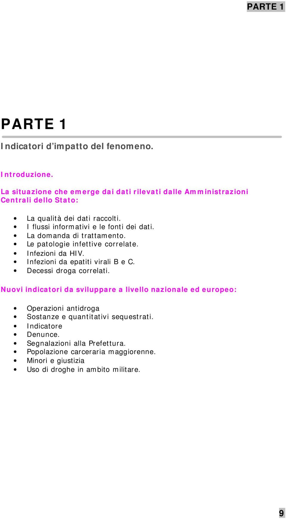 La domanda di trattamento. Le patologie infettive correlate. Infezioni da HIV. Infezioni da epatiti virali B e C. Deces droga correlati.