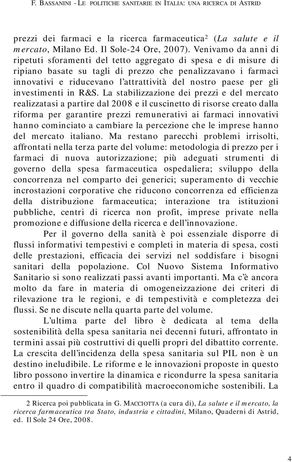 paese per gli investimenti in R&S.