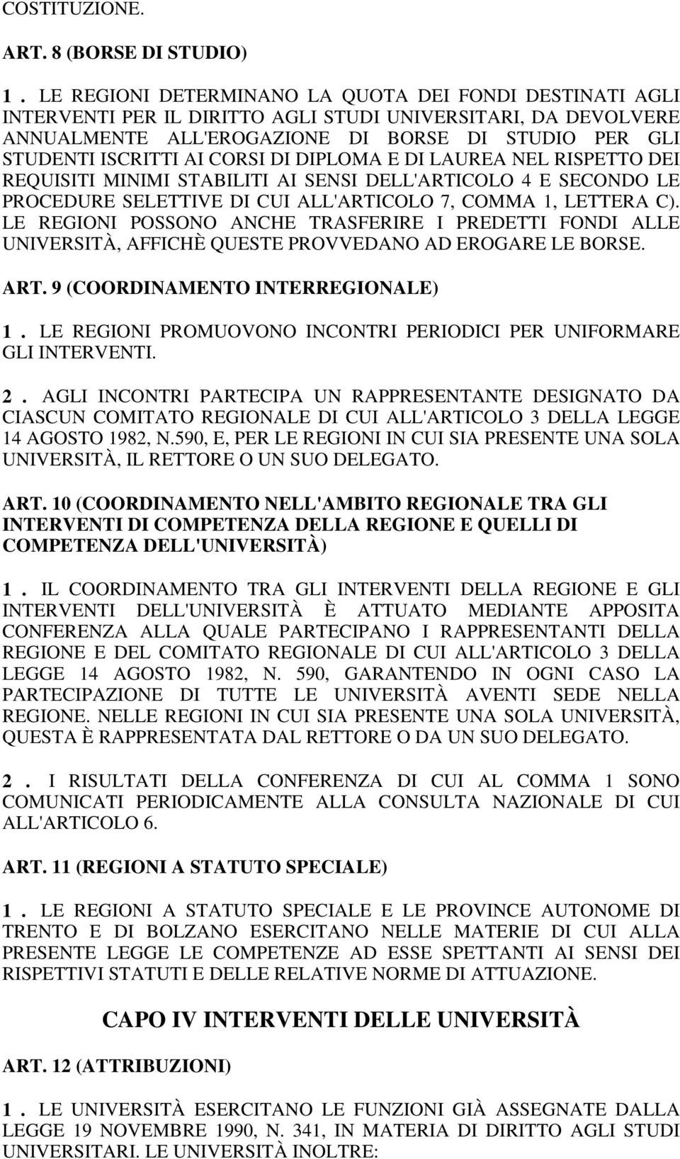 CORSI DI DIPLOMA E DI LAUREA NEL RISPETTO DEI REQUISITI MINIMI STABILITI AI SENSI DELL'ARTICOLO 4 E SECONDO LE PROCEDURE SELETTIVE DI CUI ALL'ARTICOLO 7, COMMA 1, LETTERA C).