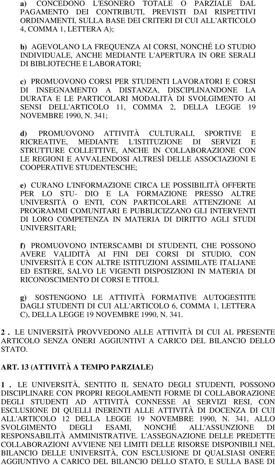 DISCIPLINANDONE LA DURATA E LE PARTICOLARI MODALITÀ DI SVOLGIMENTO AI SENSI DELL'ARTICOLO 11, COMMA 2, DELLA LEGGE 19 NOVEMBRE 1990, N.