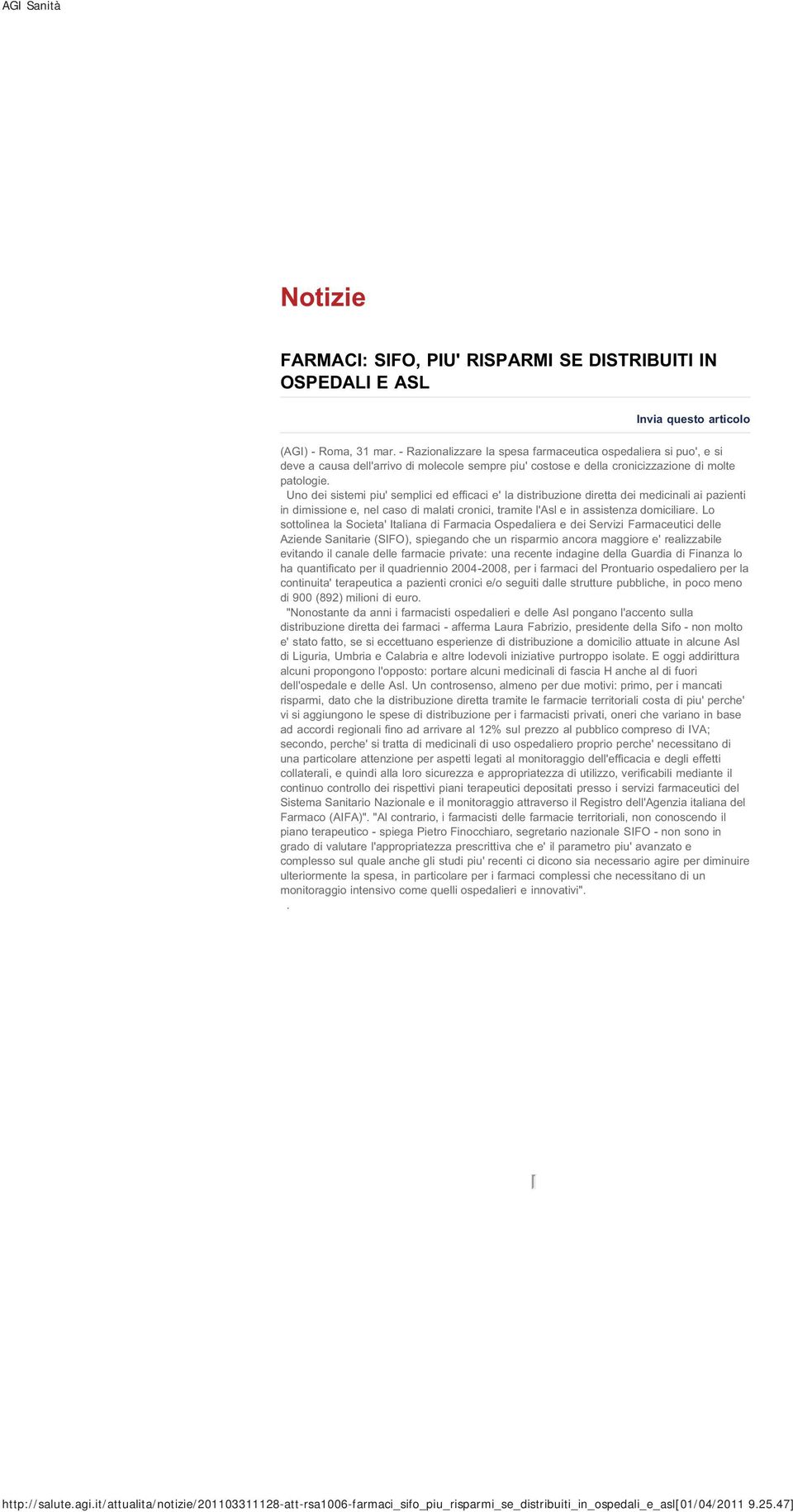 Uno dei sistemi piu' semplici ed efficaci e' la distribuzione diretta dei medicinali ai pazienti in dimissione e, nel caso di malati cronici, tramite l'asl e in assistenza domiciliare.