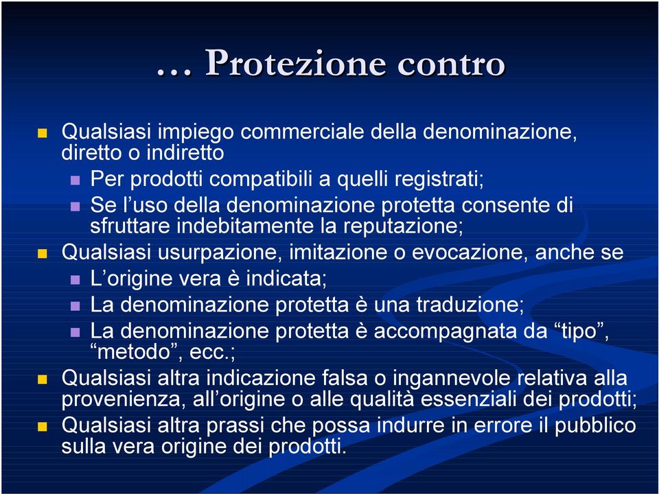 La denominazione protetta è una traduzione; La denominazione protetta è accompagnata da tipo, metodo, ecc.