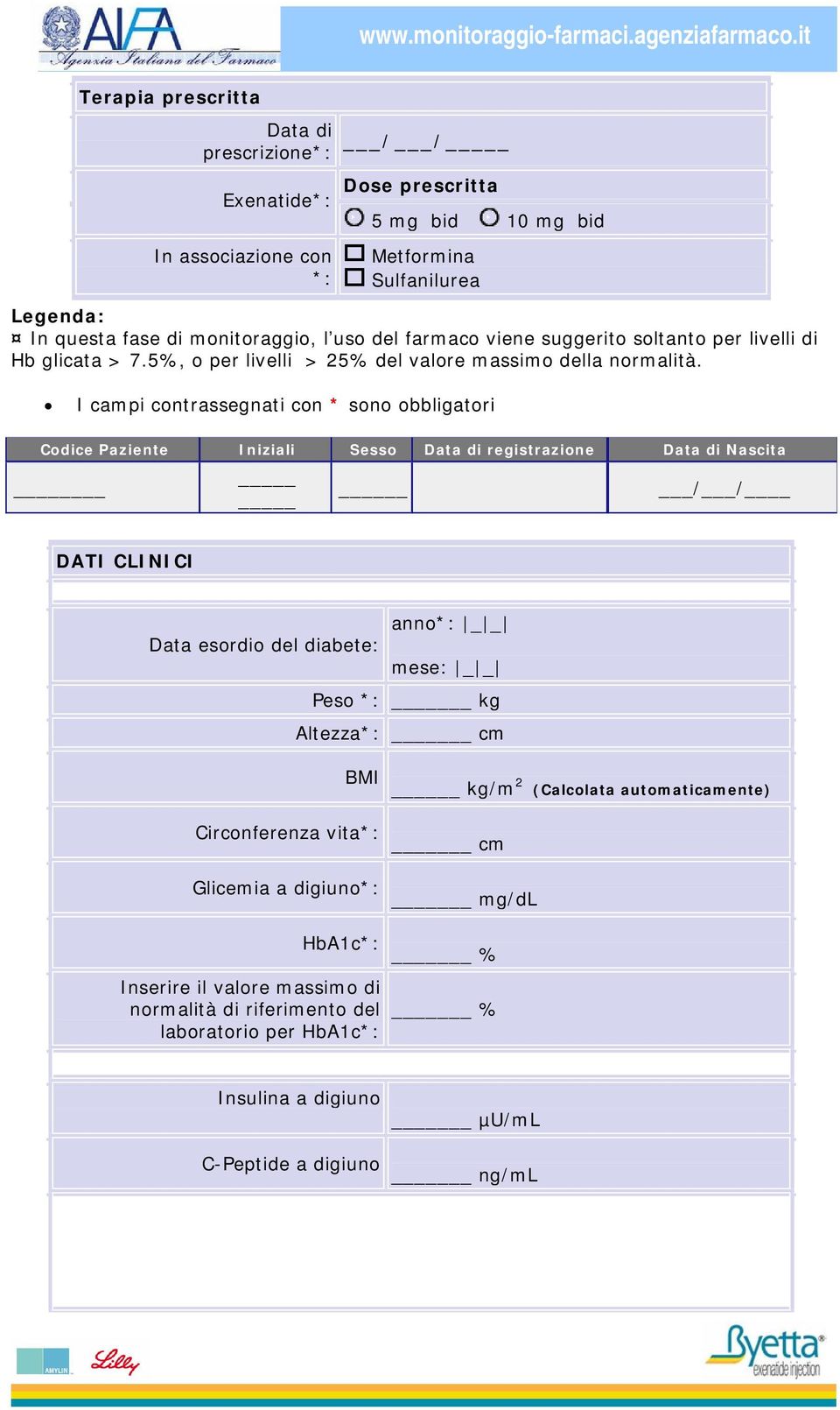 I campi contrassegnati con * sono obbligatori Codice Paziente Iniziali Sesso Data di registrazione Data di Nascita / / DATI CLINICI anno*: _ _ Data esordio del diabete: mese: _ _ Peso *: