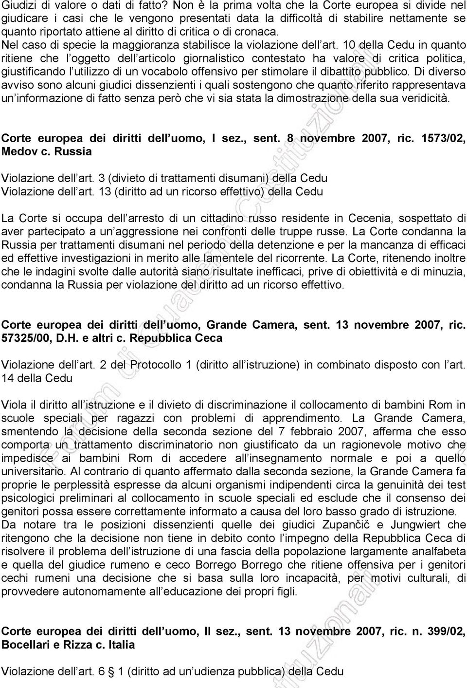 cronaca. Nel caso di specie la maggioranza stabilisce la violazione dell art.