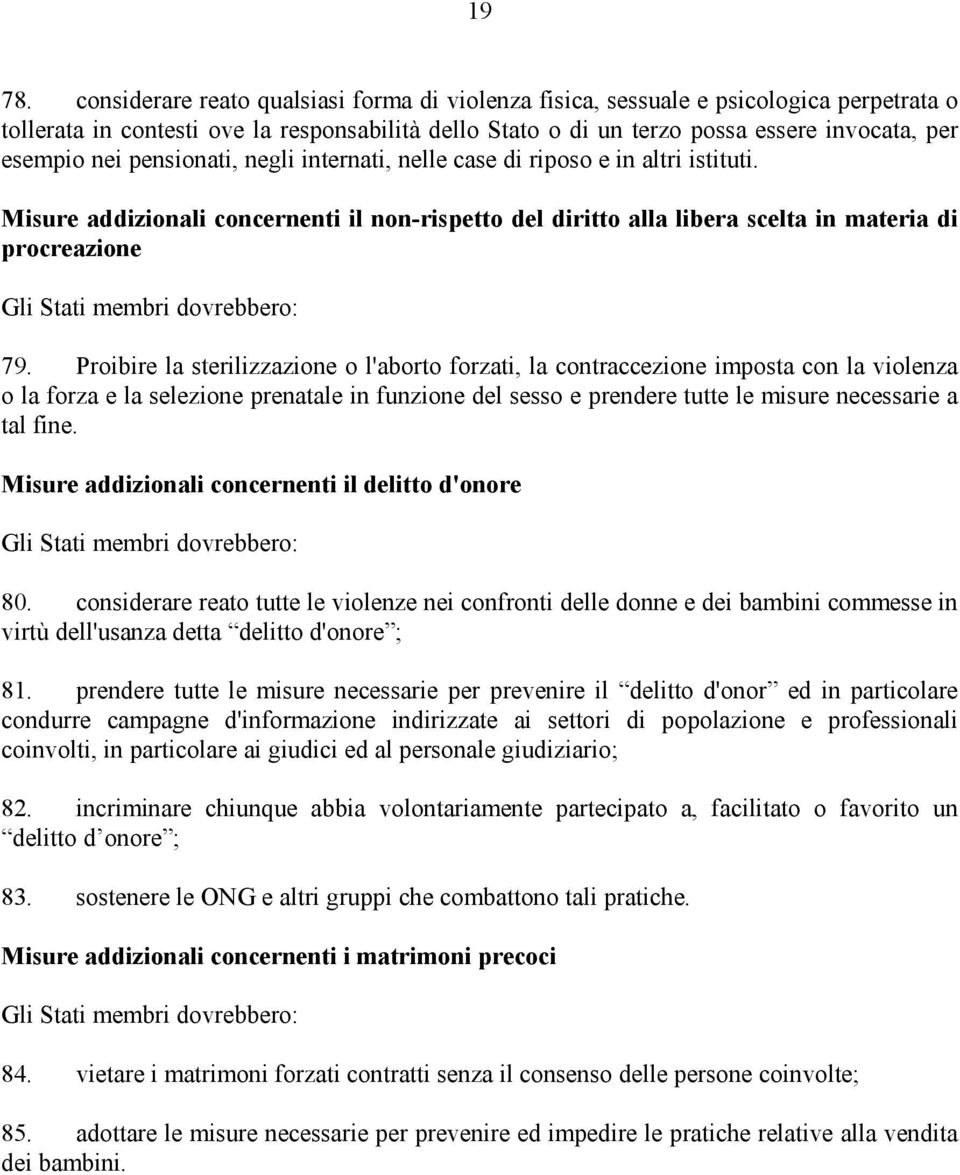 pensionati, negli internati, nelle case di riposo e in altri istituti.