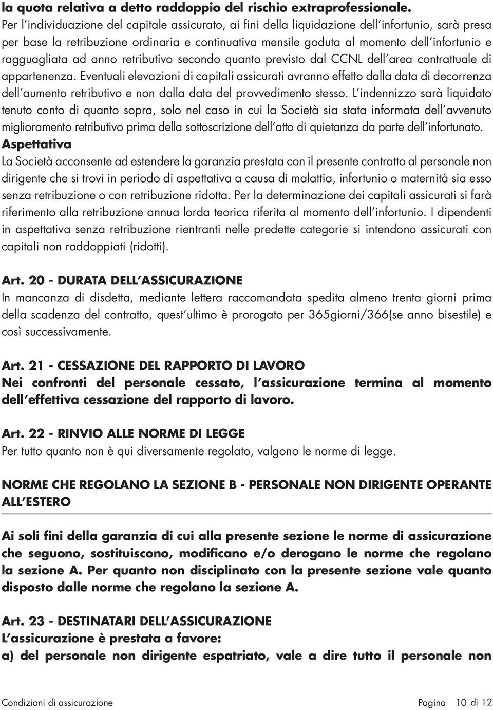 ragguagliata ad anno retributivo secondo quanto previsto dal CCNL dell area contrattuale di appartenenza.