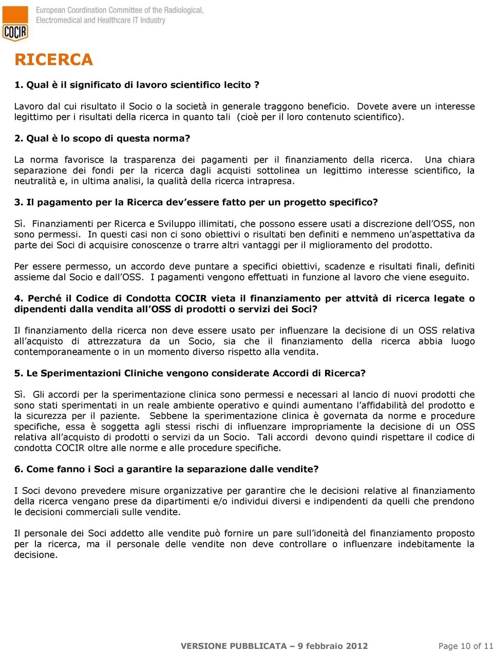 La norma favorisce la trasparenza dei pagamenti per il finanziamento della ricerca.