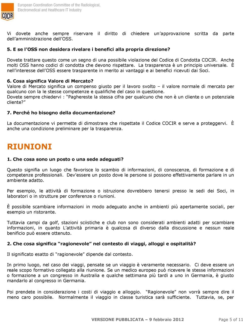 È nell interesse dell OSS essere trasparente in merito ai vantaggi e ai benefici ricevuti dai Soci. 6. Cosa significa Valore di Mercato?