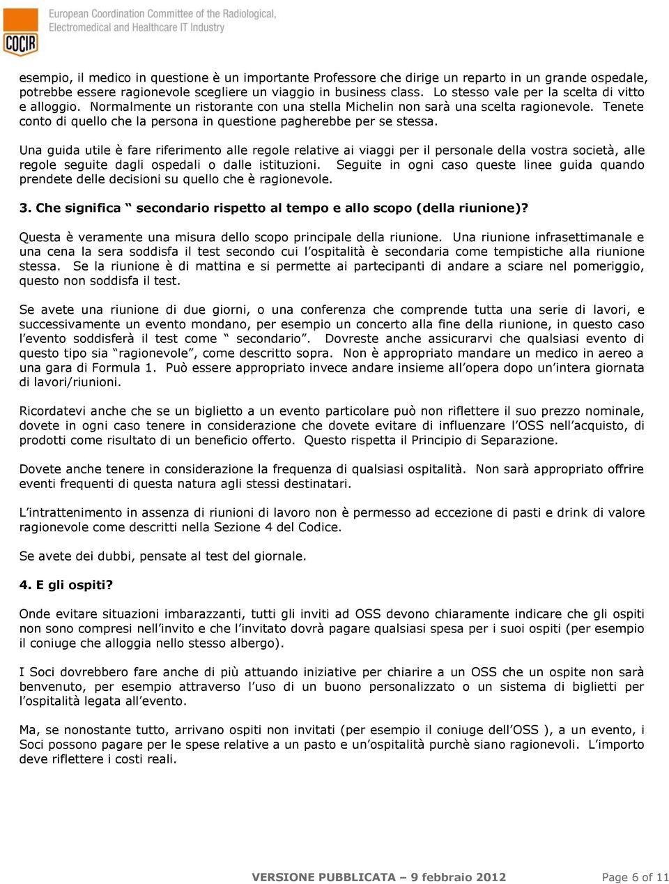 Tenete conto di quello che la persona in questione pagherebbe per se stessa.