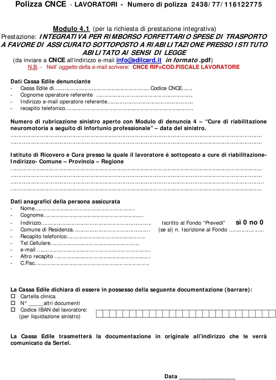 SENSI DI LEGGE (da inviare a CNCE all indirizzo e-mail info@edilcard.it in formato.pdf) N.B. - Nell oggetto della e-mail scrivere: CNCE RIF=COD.