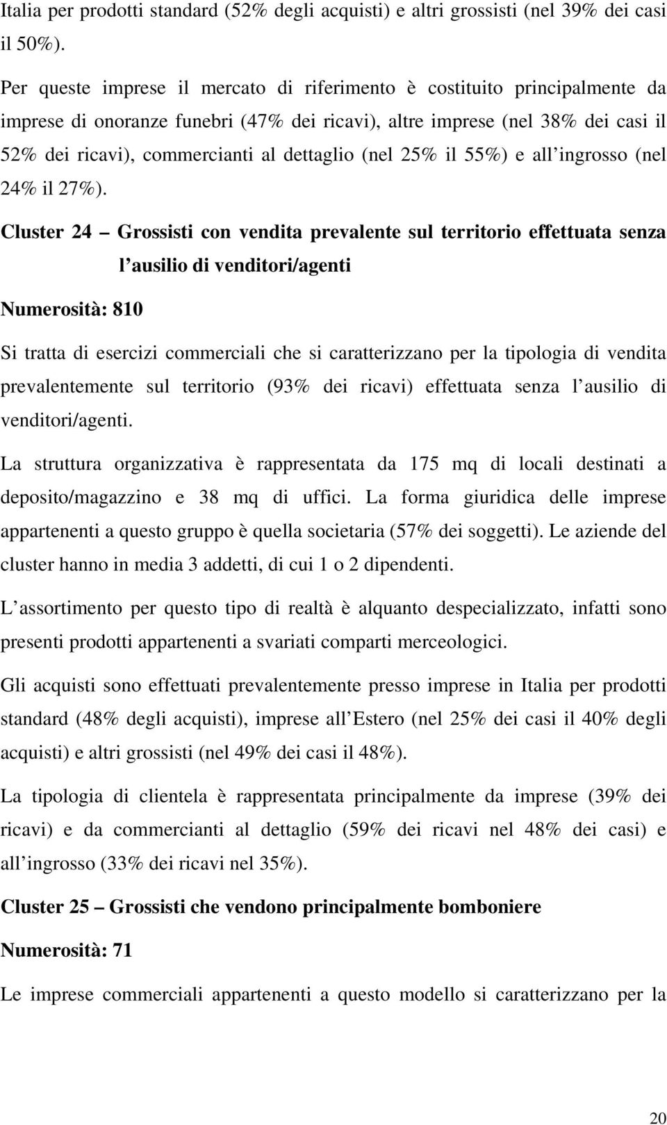 (nel 25% il 55%) e all ingrosso (nel 24% il 27%).