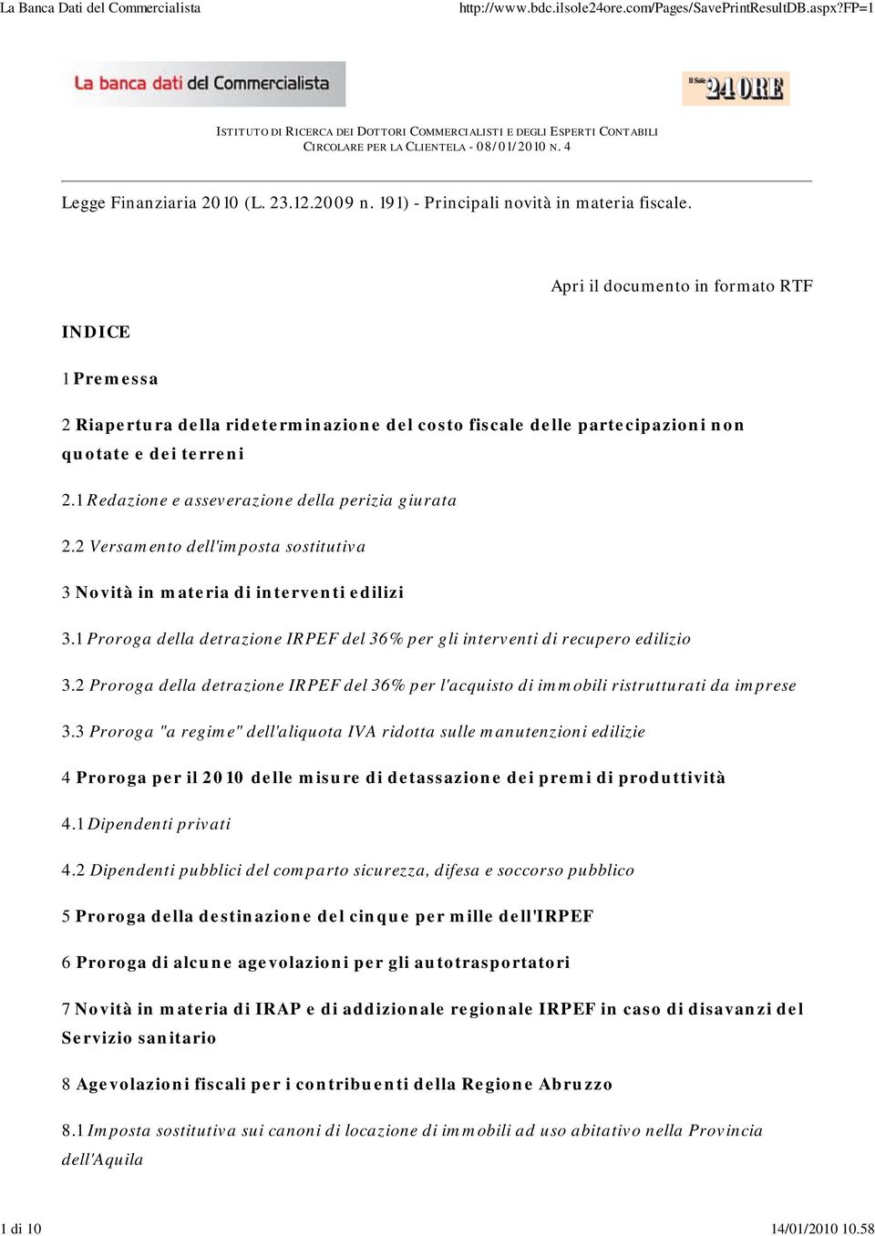 1 Redazione e asseverazione della perizia giurata 2.2 Versamento dell'imposta sostitutiva 3 Novità in materia di interventi edilizi 3.