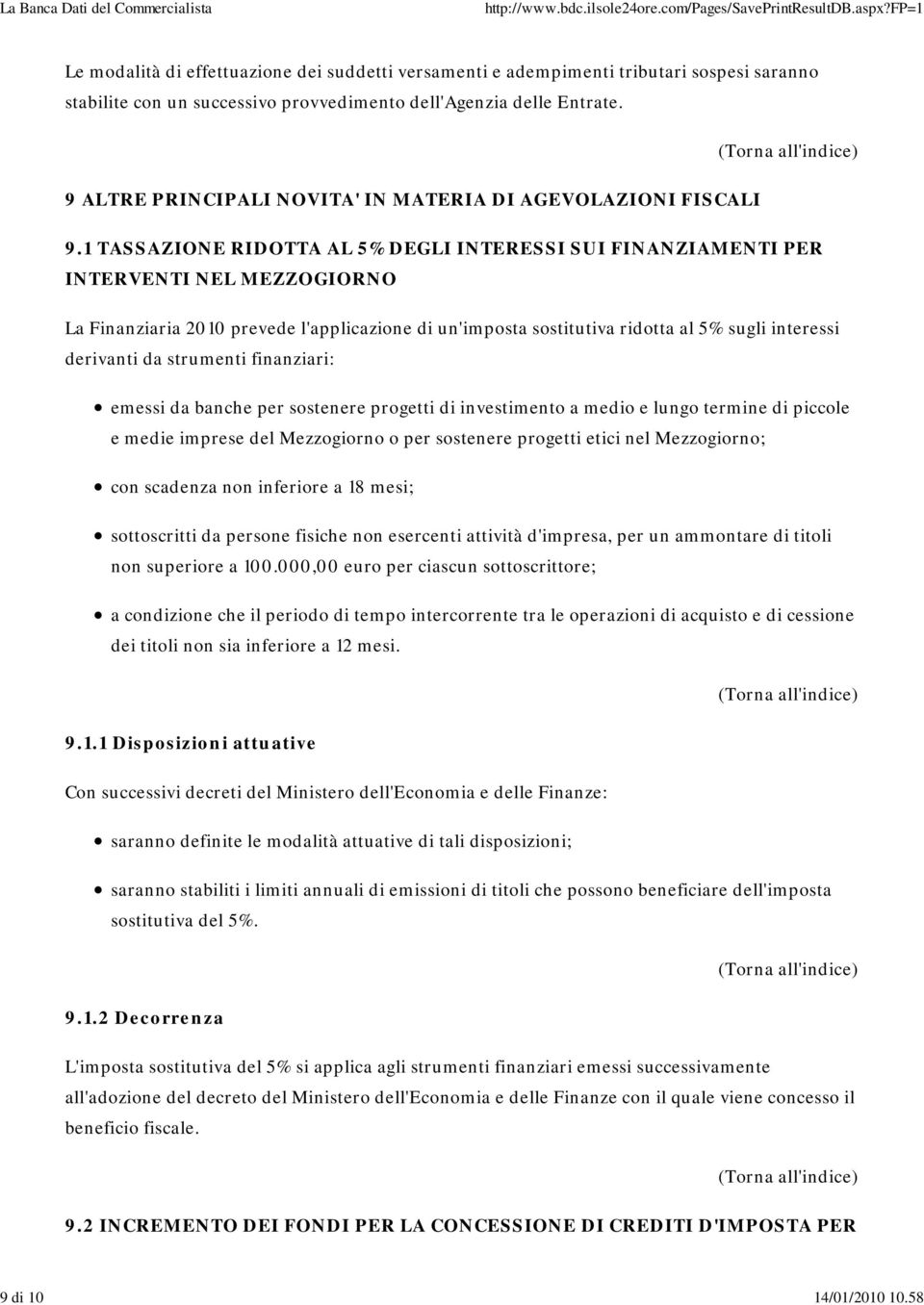 1 TASSAZIONE RIDOTTA AL 5% DEGLI INTERESSI SUI FINANZIAMENTI PER INTERVENTI NEL MEZZOGIORNO La Finanziaria 2010 prevede l'applicazione di un'imposta sostitutiva ridotta al 5% sugli interessi