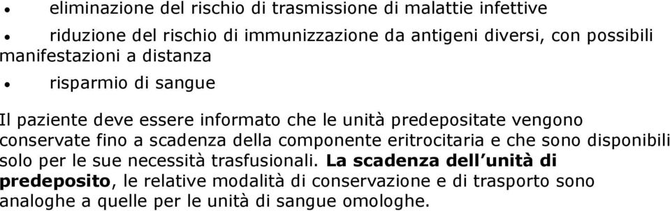 cnservate fin a scadenza della cmpnente eritrcitaria e che sn dispnibili sl per le sue necessità trasfusinali.