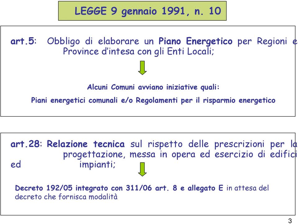 avviano iniziative quali: Piani energetici comunali e/o Regolamenti per il risparmio energetico art.