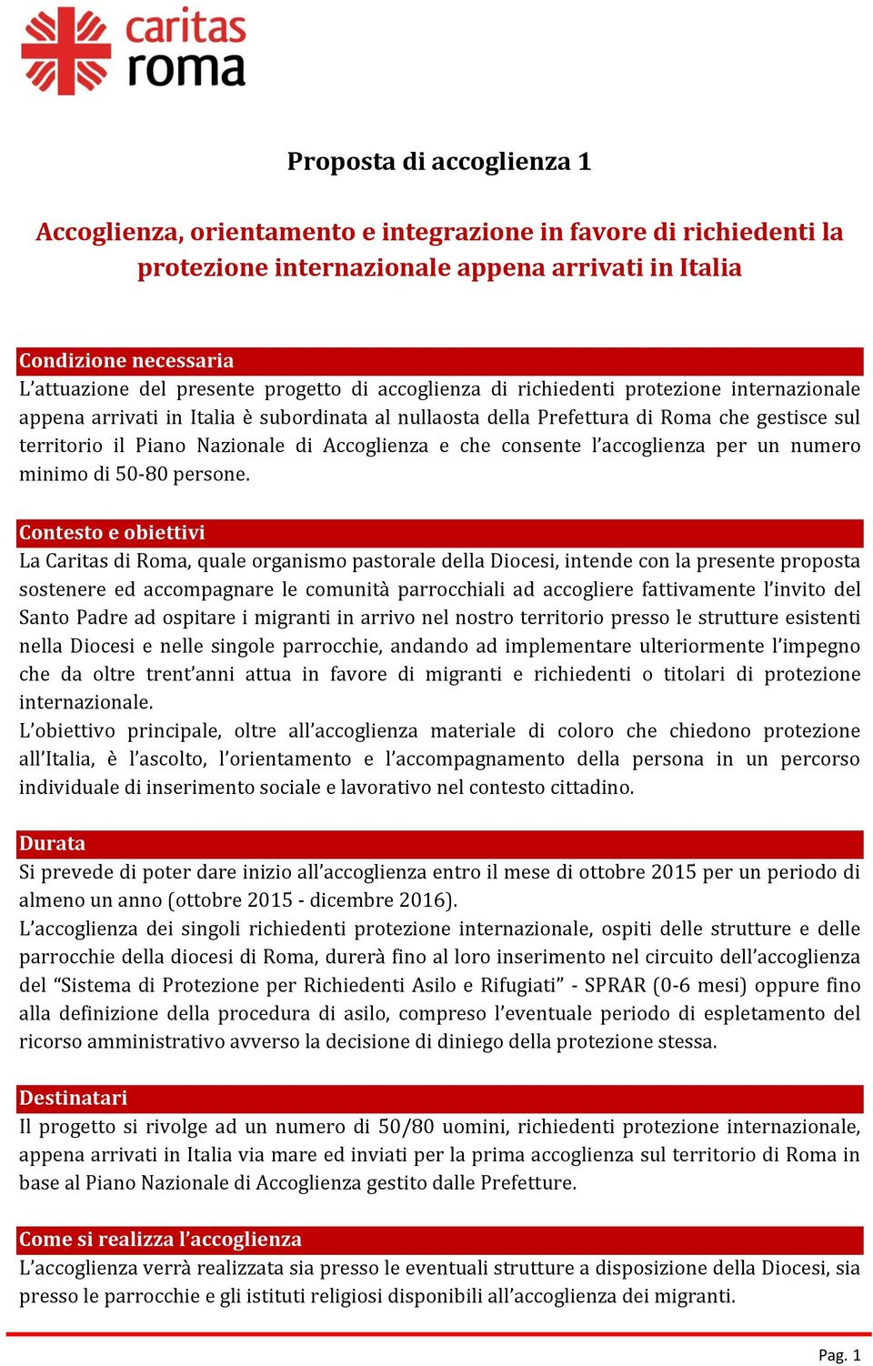 Accoglienza e che consente l accoglienza per un numero minimo di 50-80 persone.