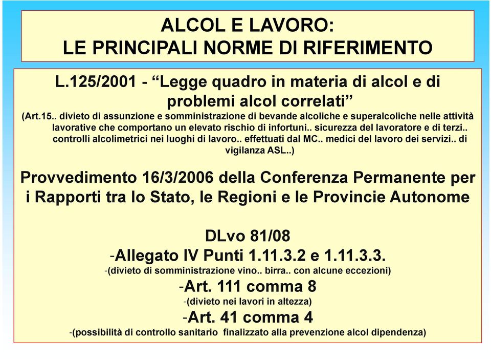 . controlli alcolimetrici nei luoghi di lavoro.. effettuati dal MC.. medici del lavoro dei servizi.. di vigilanza ASL.