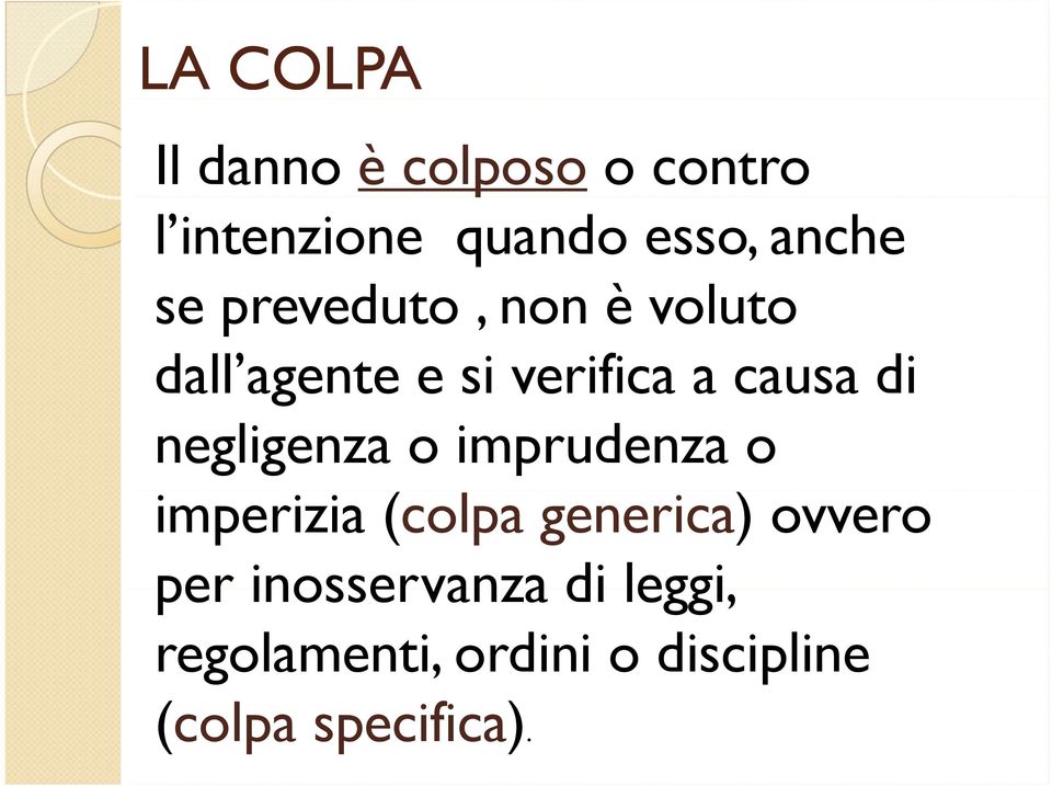 di negligenza o imprudenza o imperizia (colpa generica) ovvero per