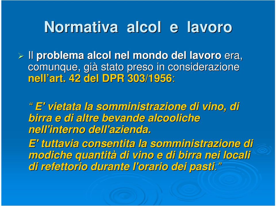 42 del DPR 303/1956: E' vietata la somministrazione di vino, di birra e di altre bevande