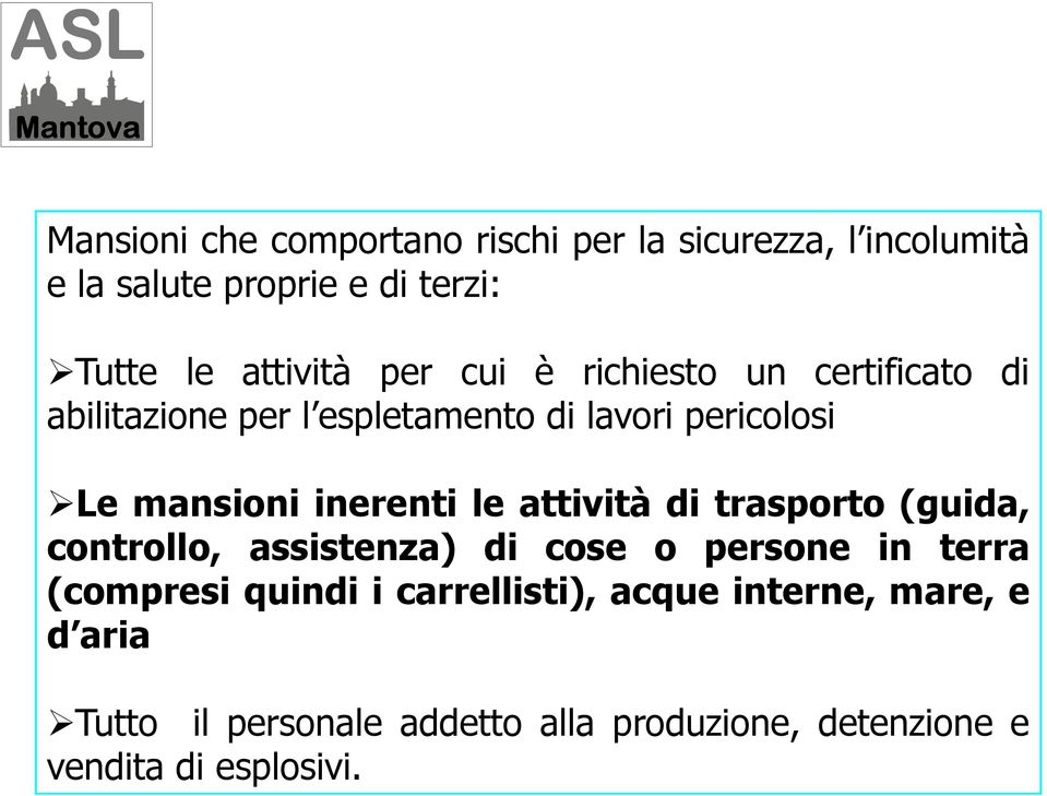 le attività di trasporto (guida, controllo, assistenza) di cose o persone in terra (compresi quindi i