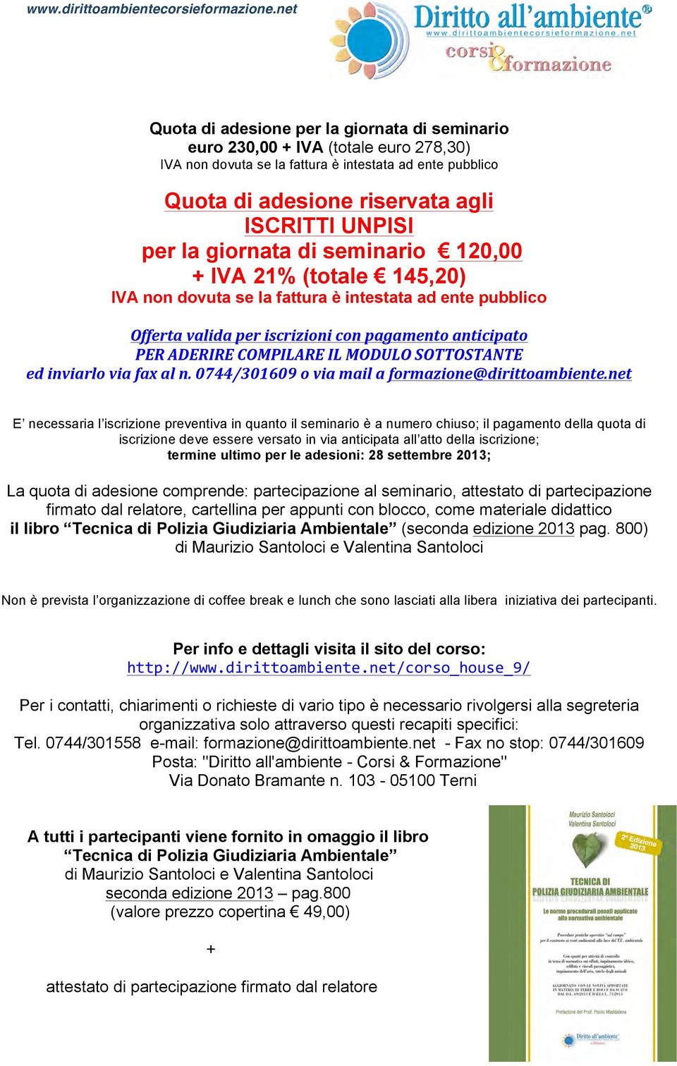 SOTTOSTANTE ed inviarlo via fax al n. 0744/301609 o via mail a formazione@dirittoambiente.