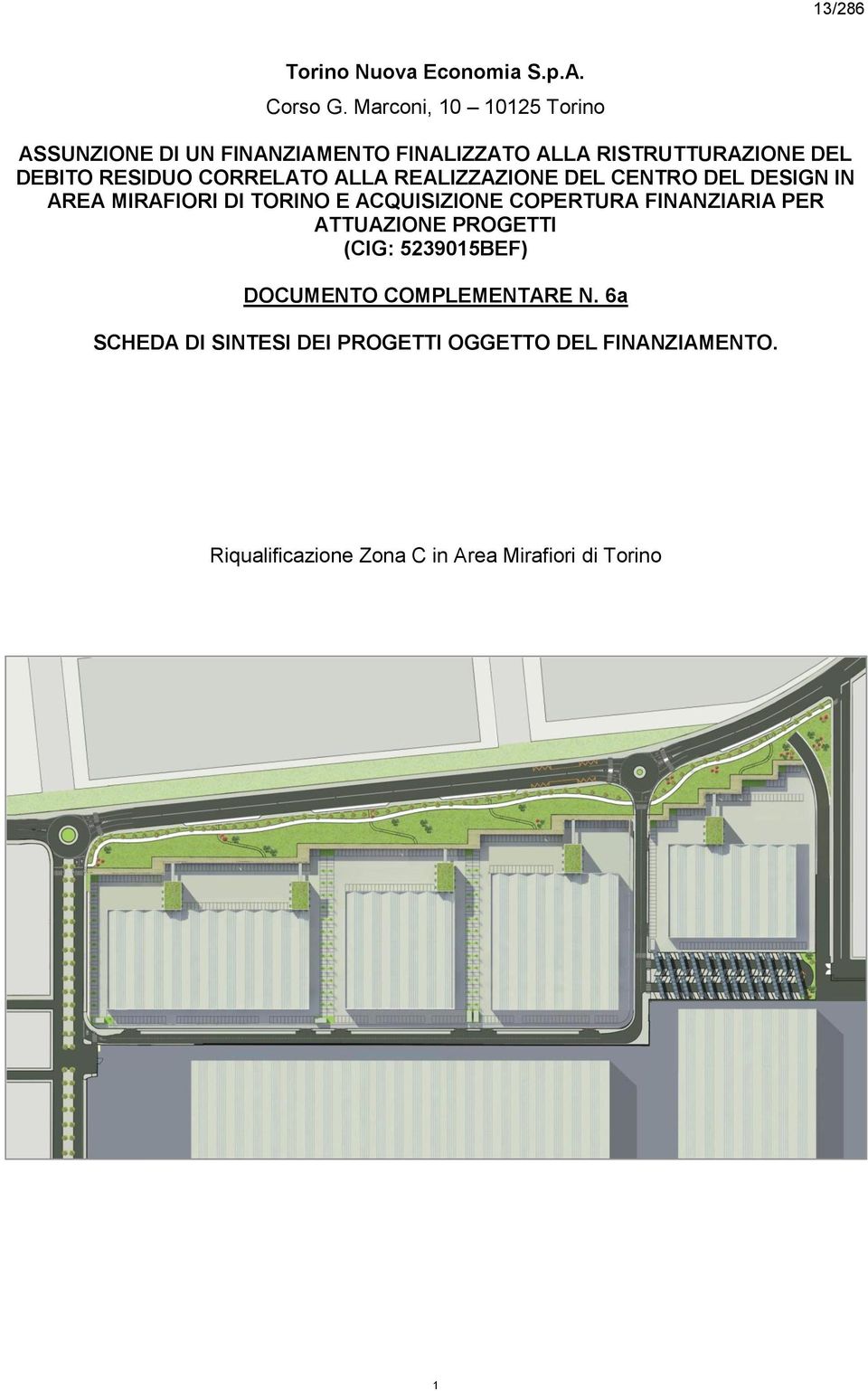 CORRELATO ALLA REALIZZAZIONE DEL CENTRO DEL DESIGN IN AREA MIRAFIORI DI TORINO E ACQUISIZIONE COPERTURA