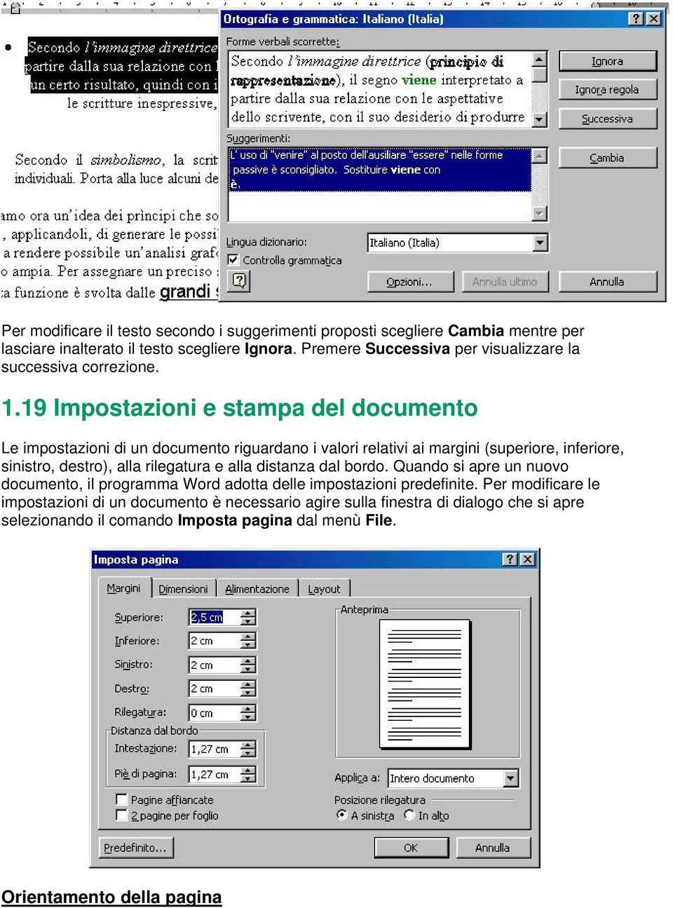 19 Impostazioni e stampa del documento Le impostazioni di un documento riguardano i valori relativi ai margini (superiore, inferiore, sinistro, destro), alla