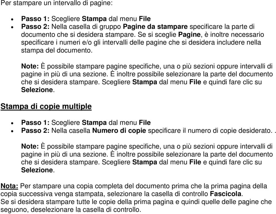 Note: È possibile stampare pagine specifiche, una o più sezioni oppure intervalli di pagine in più di una sezione. È inoltre possibile selezionare la parte del documento che si desidera stampare.