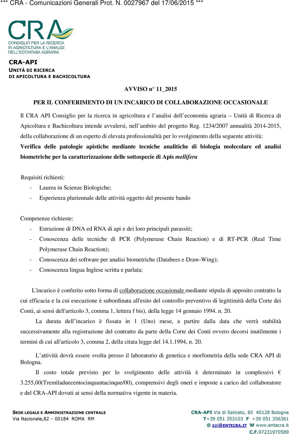 in agricoltura e l analisi dell economia agraria Unità di Ricerca di Apicoltura e Bachicoltura intende avvalersi, nell ambito del progetto Reg.