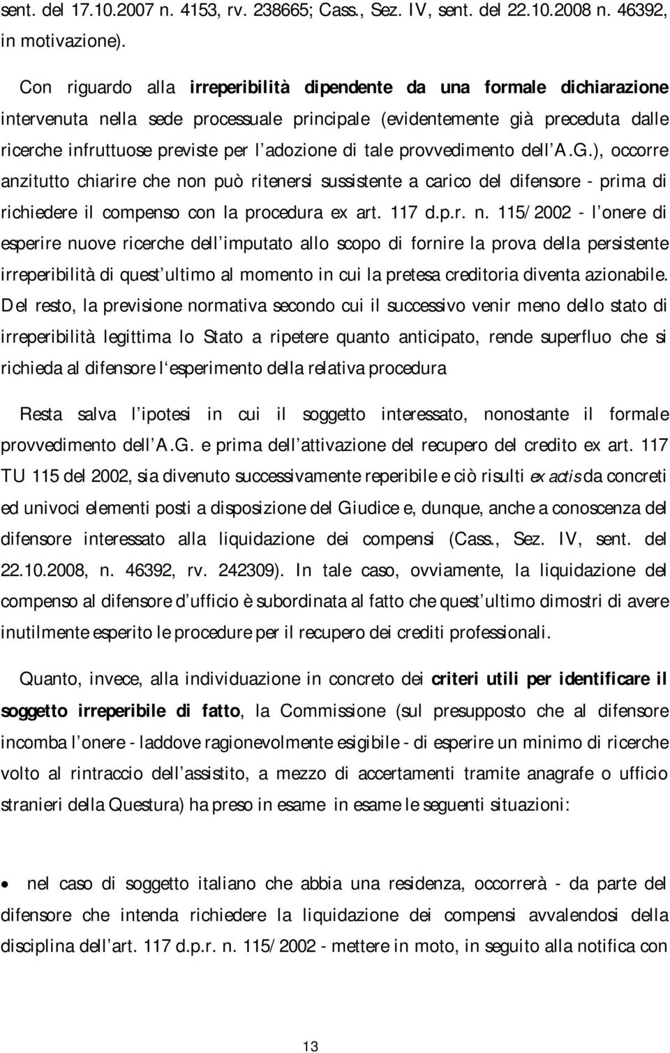 di tale provvedimento dell A.G.), occorre anzitutto chiarire che no