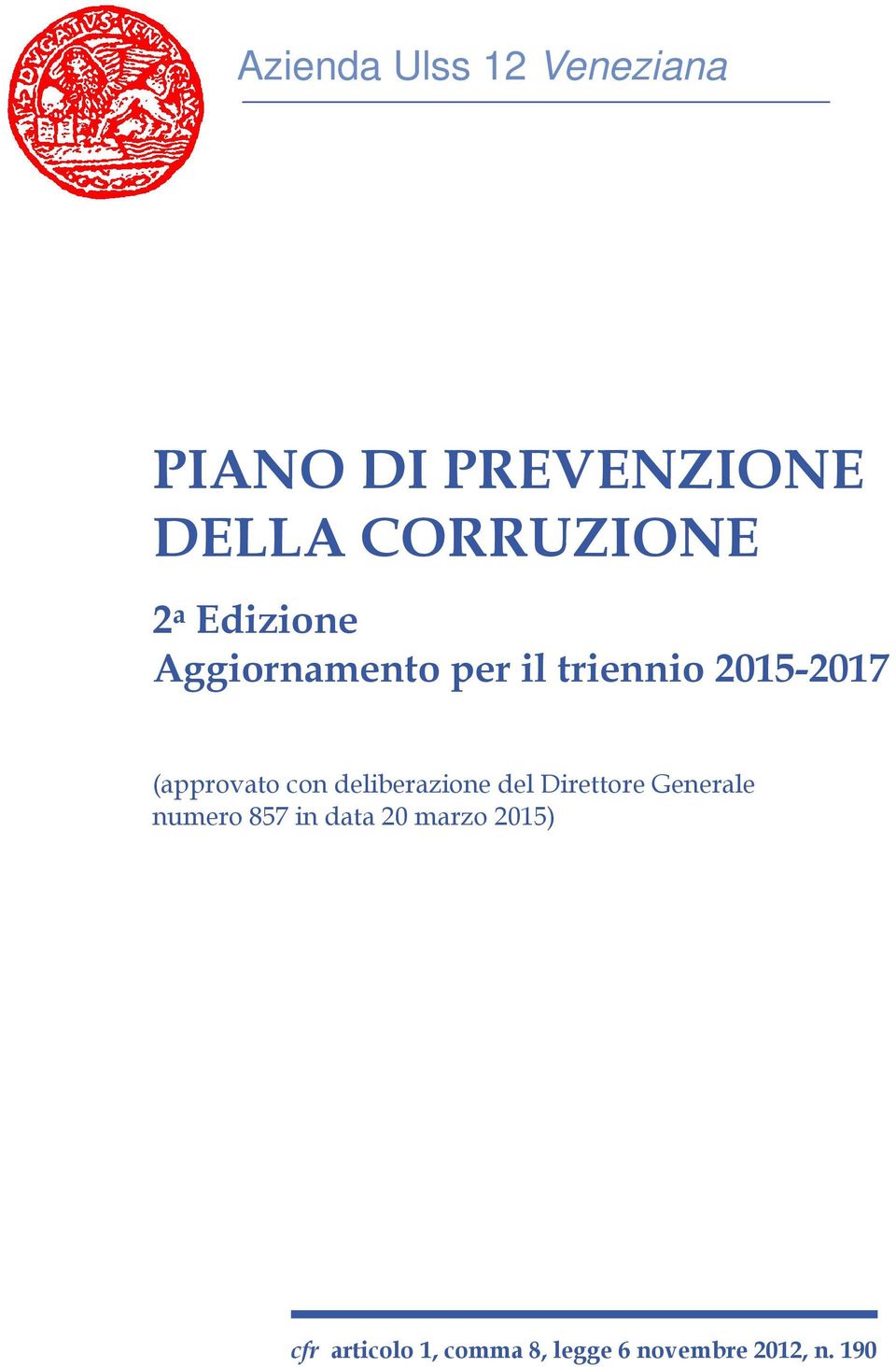 con deliberazione del Direttore Generale numero 857 in data 20