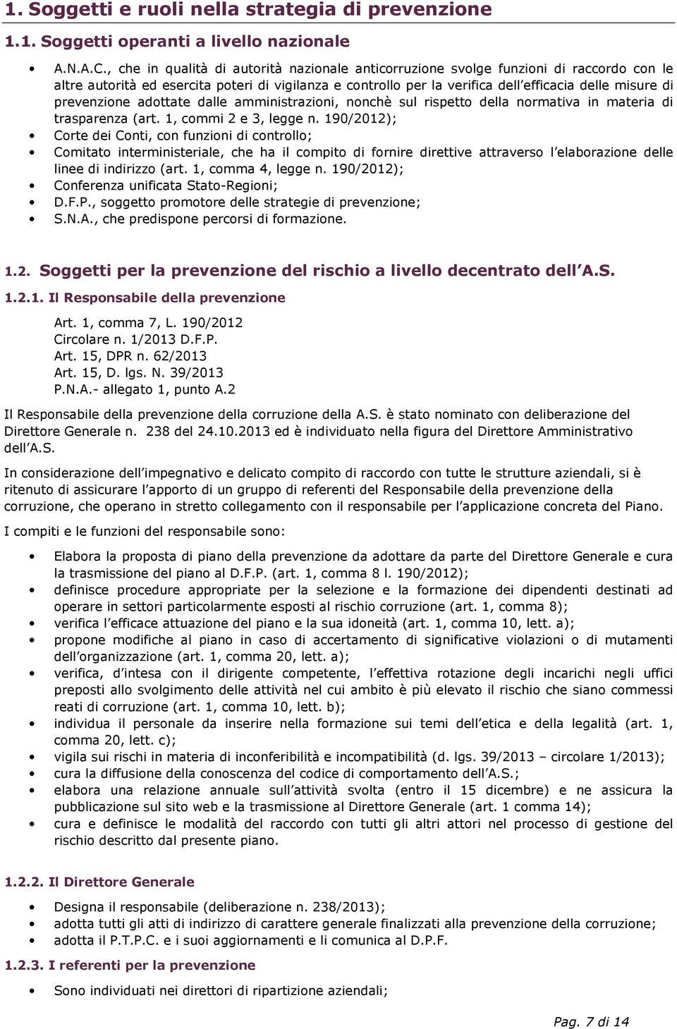 prevenzione adottate dalle amministrazioni, nonchè sul rispetto della normativa in materia di trasparenza (art. 1, commi 2 e 3, legge n.